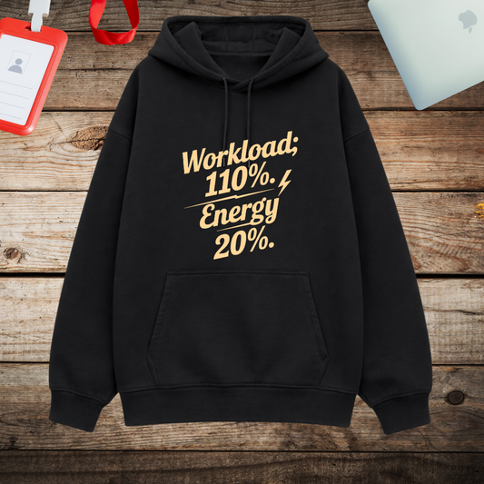 Unisex Oversized Hoodie - "Workload 110%, Energy 20%"