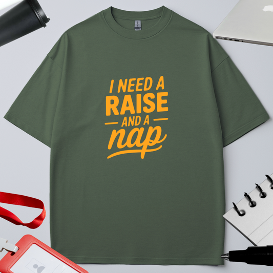 Unisex Oversized Classic T-Shirt - " I need a Raise and a nap"