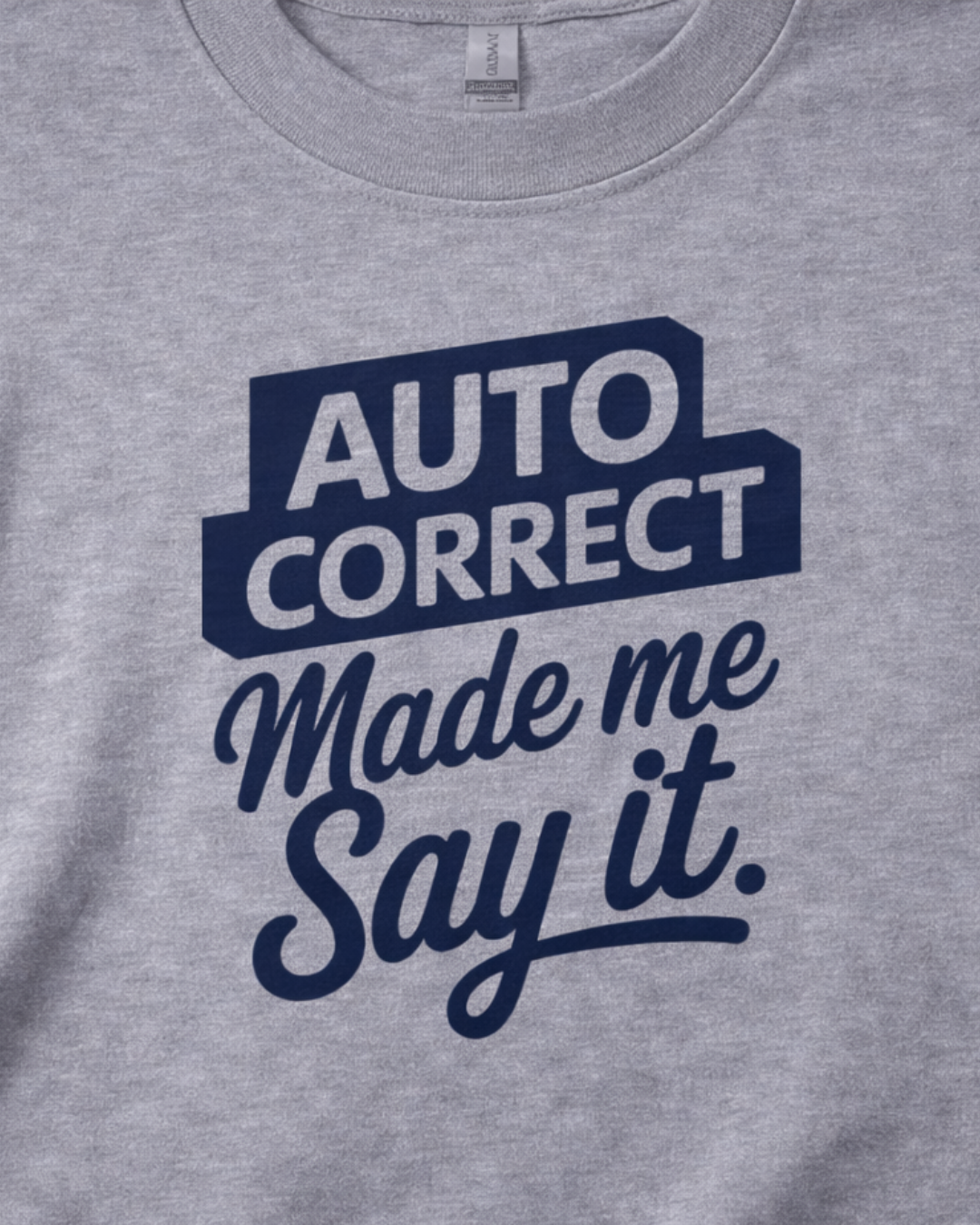 AUTO CORRECT MADE ME SAY IT