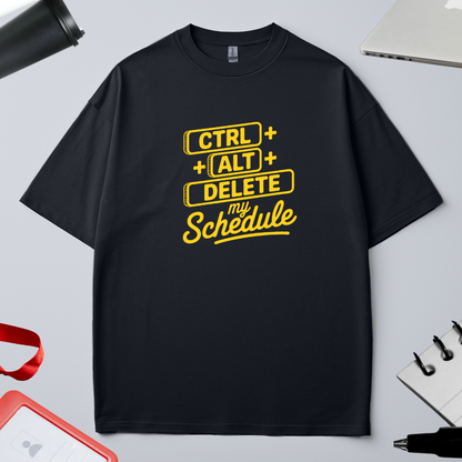 CTRL+ALT+DELETE MY SCHEDULE