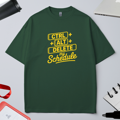 CTRL+ALT+DELETE MY SCHEDULE