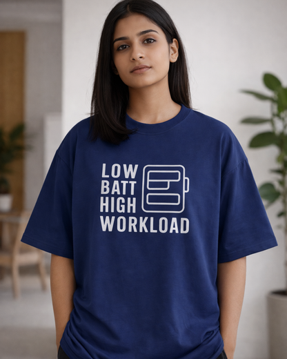 LOW BATT : HIGH WORKLOAD