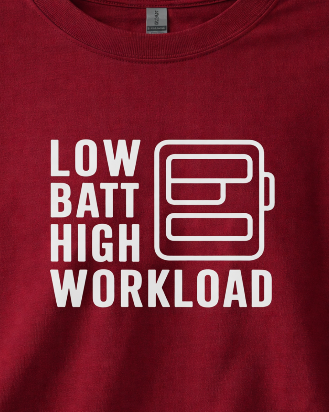 LOW BATT : HIGH WORKLOAD