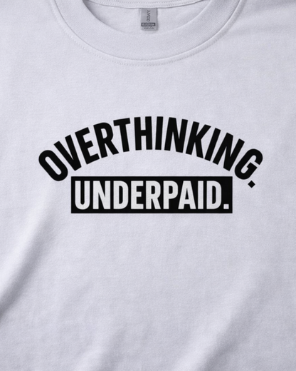 OVERTHINKING UNDERPAID
