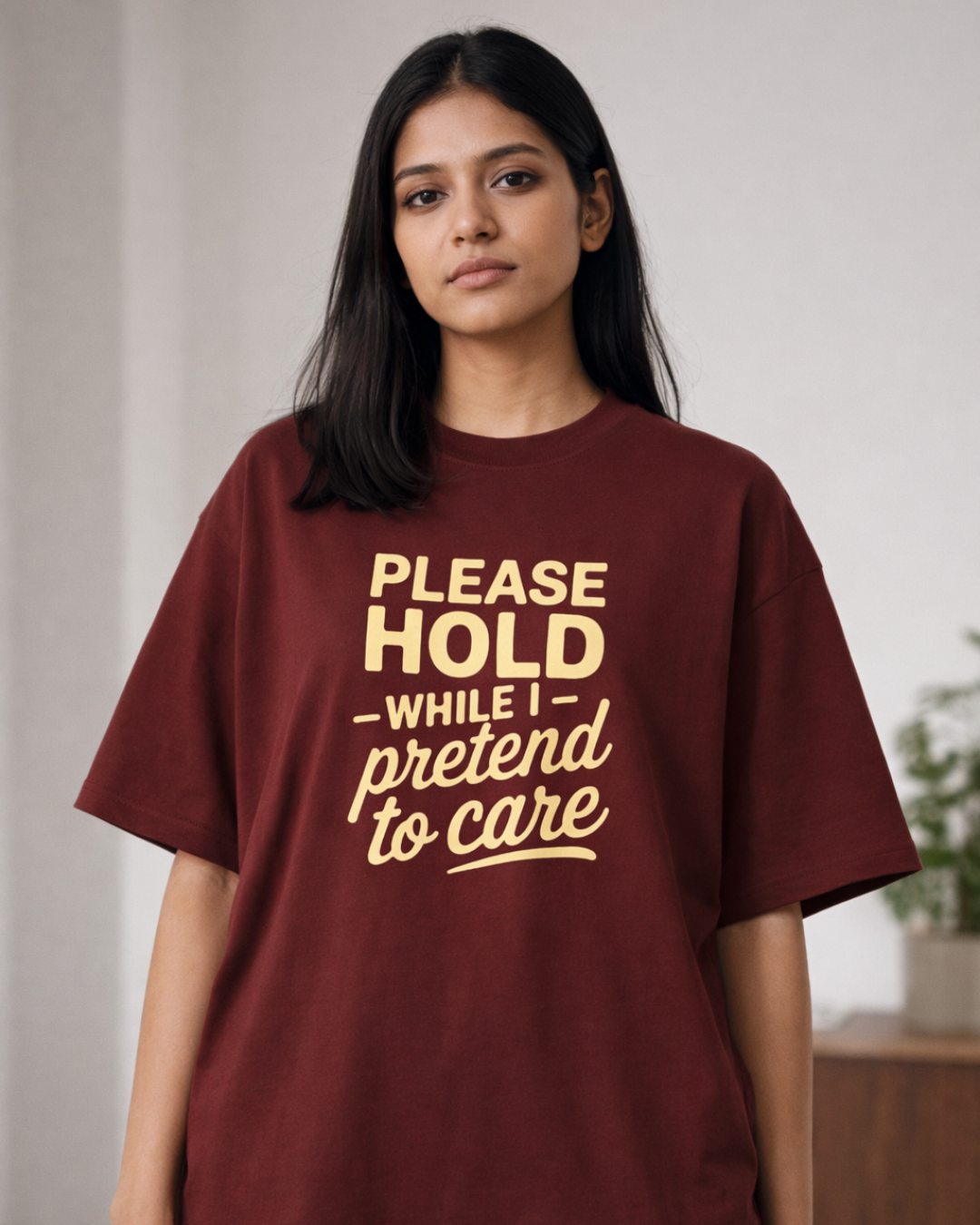 PLEASE HOLD ON WHILE I PRETEND TO CARE