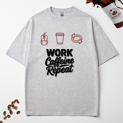 WORK CAFFEINE REPEAT