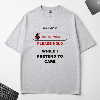 PLEASE HOLD - WHILE I PRETEND TO CARE