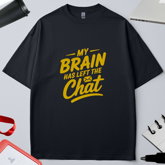Unisex Oversized Classic T-Shirt -" My Brain has left the chat"