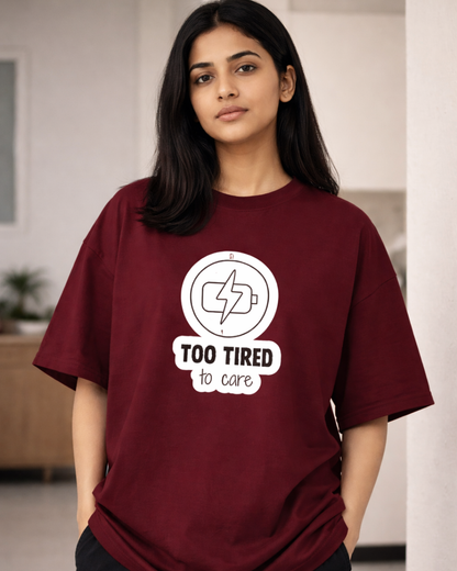 TOO TIRED TO CARE