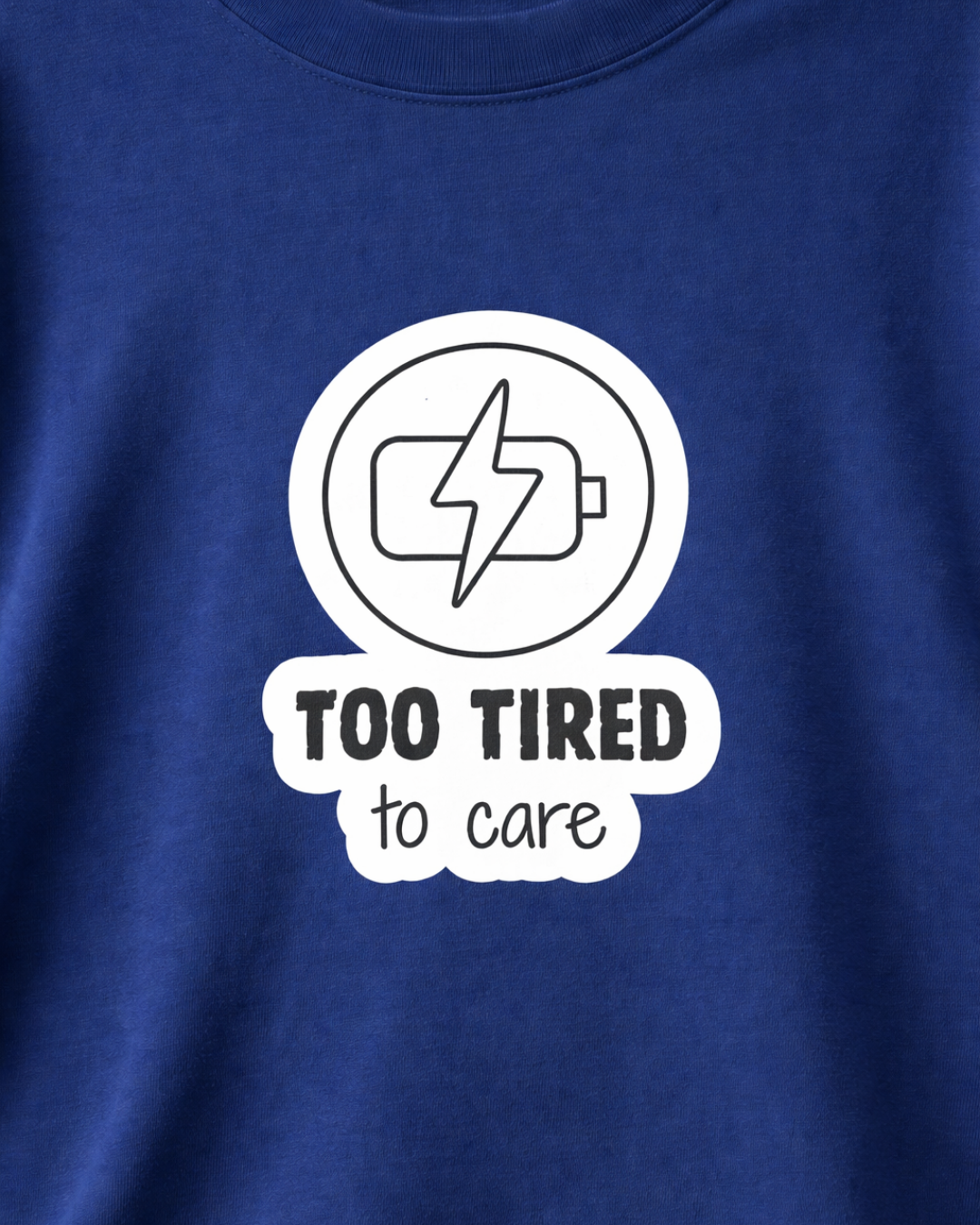 TOO TIRED TO CARE