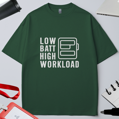 LOW BATT : HIGH WORKLOAD