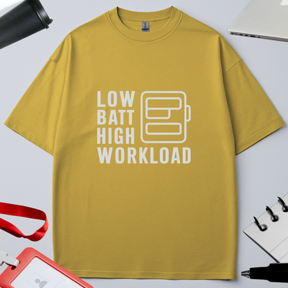 LOW BATT : HIGH WORKLOAD