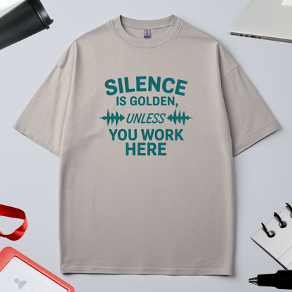 SILENCE IS GOLDEN