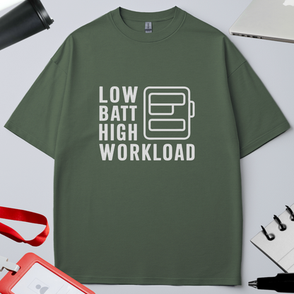 LOW BATT : HIGH WORKLOAD