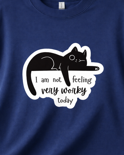 I AM NOT FEELING VERY WORKY TODAY