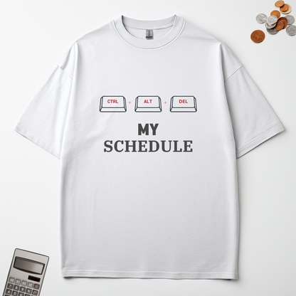 CTRL + ATL + DELETE MY SCHEDULE