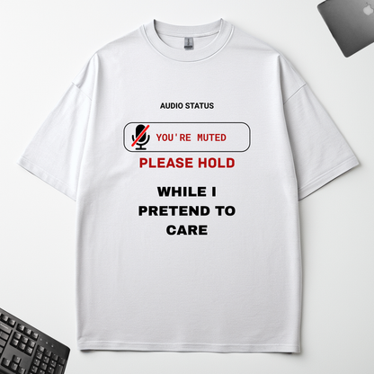 PLEASE HOLD - WHILE I PRETEND TO CARE