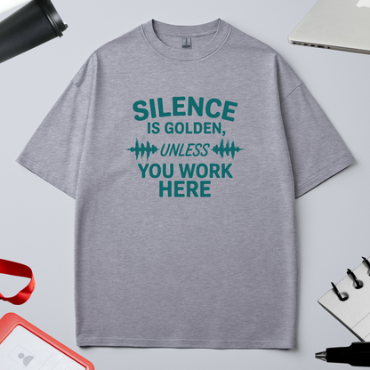 SILENCE IS GOLDEN