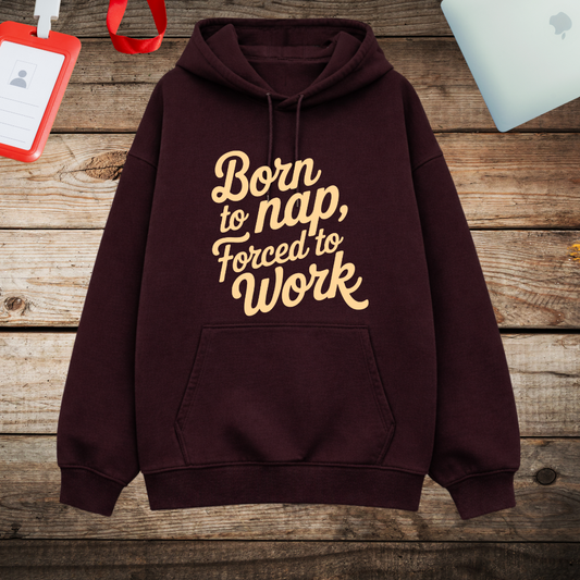 Unisex Oversized Hoodie - "Born to nap, Forced to work"