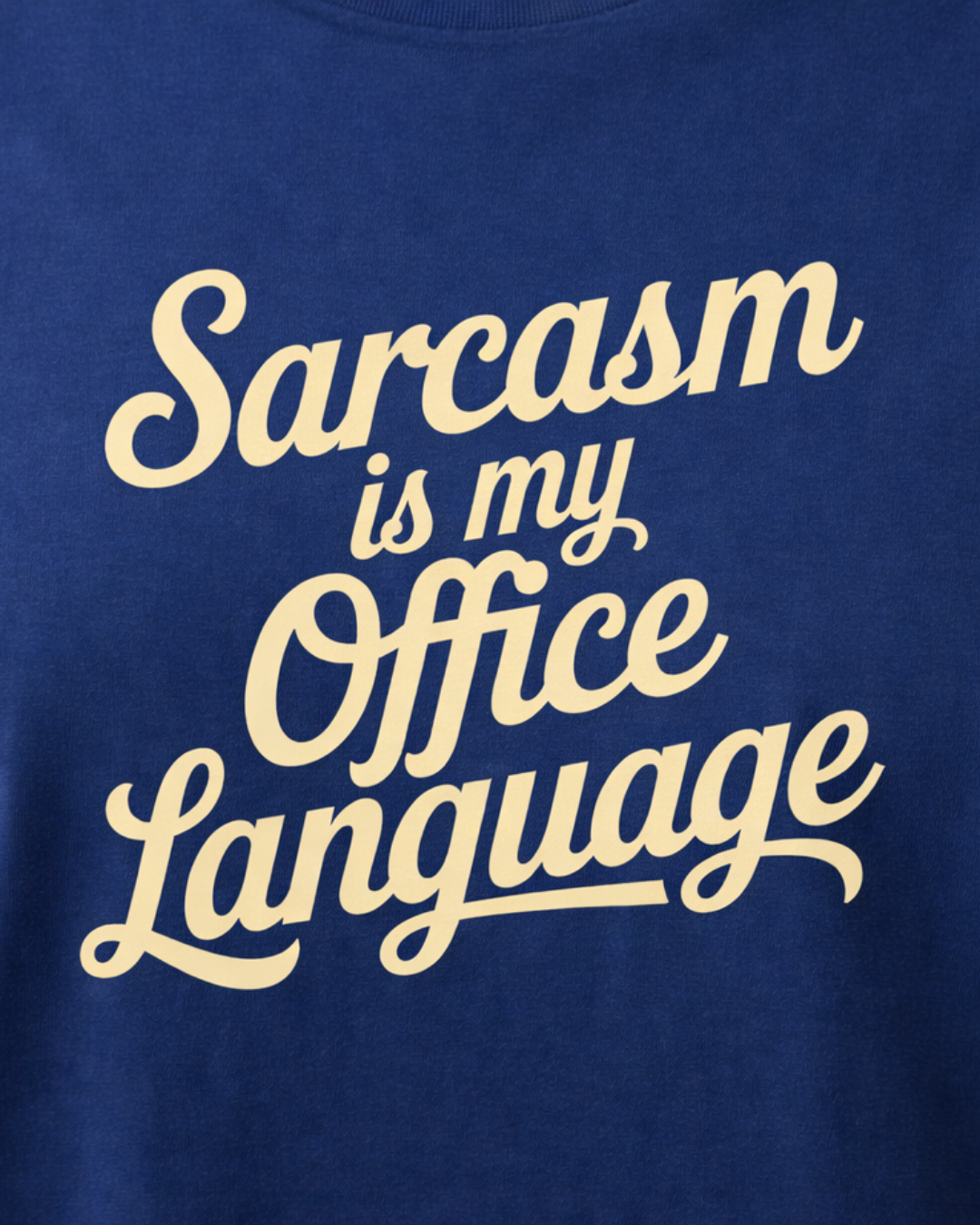SARCASM IS MY OFFICE LANGUAGE