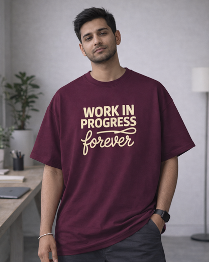 WORK IN PROGRESS FOREVER