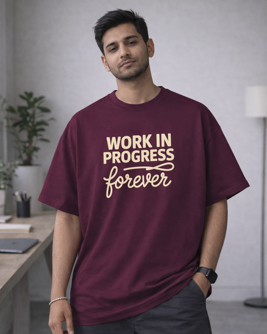 WORK IN PROGRESS FOREVER
