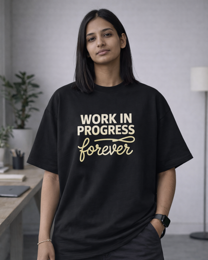 WORK IN PROGRESS FOREVER