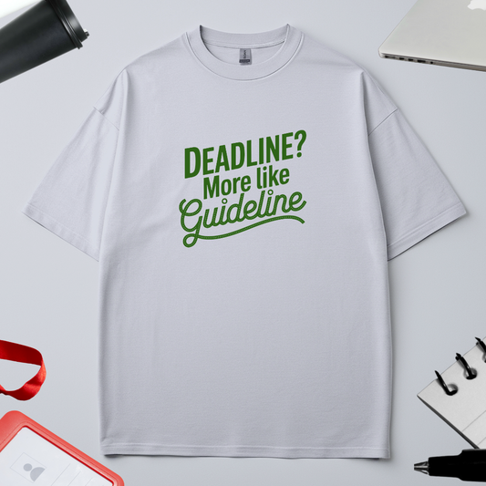 Unisex Oversized Classic T-Shirt -" DEADLINE ? more like guideline"