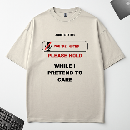 PLEASE HOLD - WHILE I PRETEND TO CARE