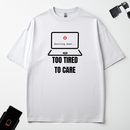 TOO TIRED TO CARE