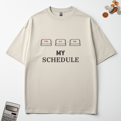 CTRL + ATL + DELETE MY SCHEDULE