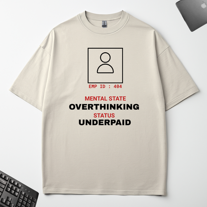 OVERTHINKING : UNDERPAID