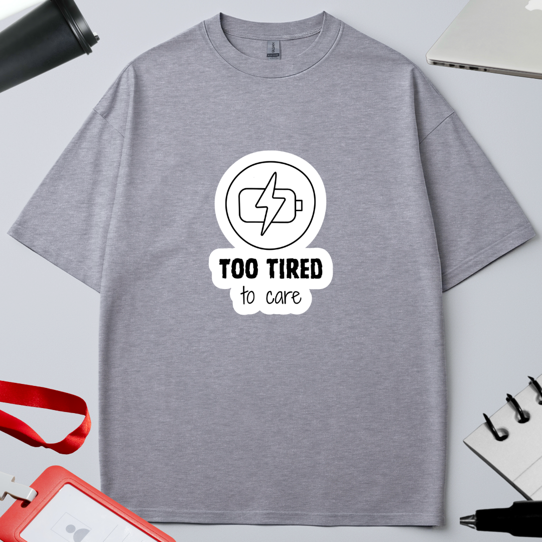 Unisex Oversized Classic T-Shirt - " To Tired to care"