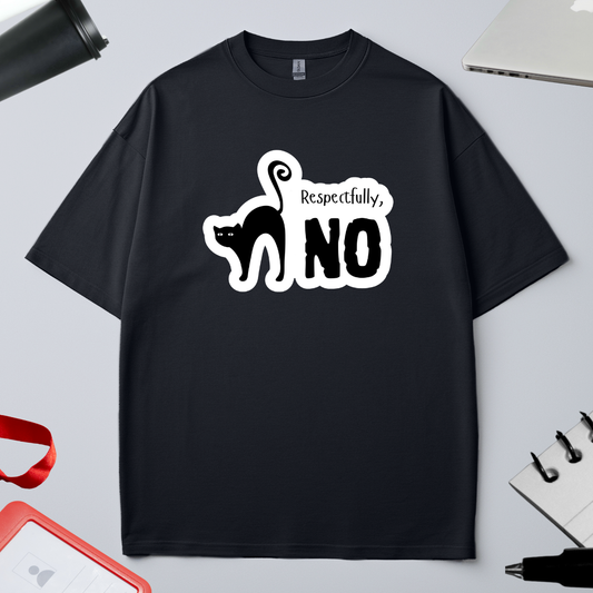 Unisex Oversized Classic T-Shirt -"Respectfully NO"