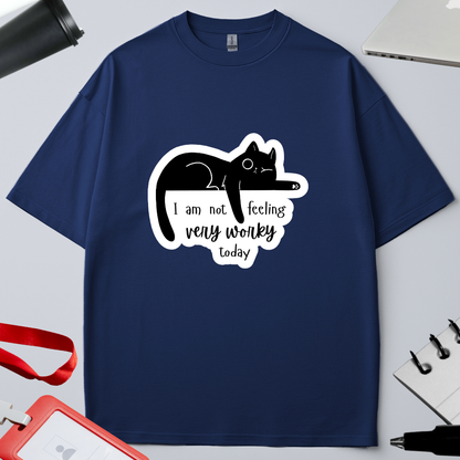 I AM NOT FEELING VERY WORKY TODAY