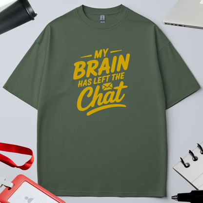 MY BRAIN HAS LEFT THE CHAT