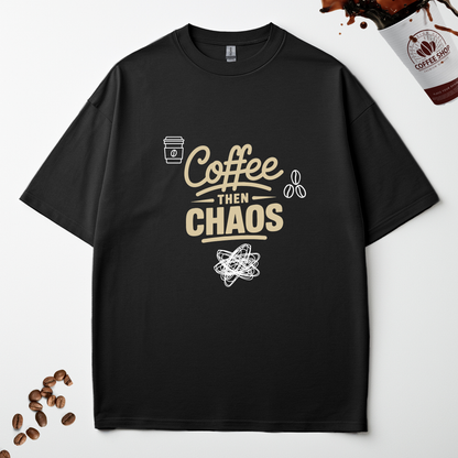 COFFEE THEN CHAOS