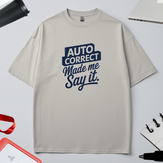 Unisex Oversized Classic T-Shirt - "Auto correct made me say it"