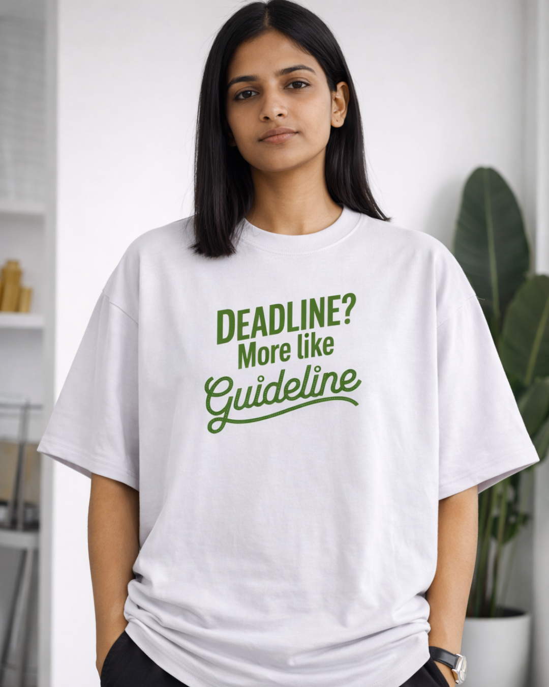 DEADLINE? MORE LIKE GUIDELINE
