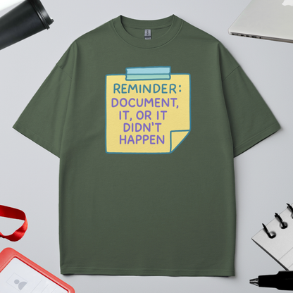 REMINDER: DOCUMENT IT OR IT DIDN'T HAPPEN
