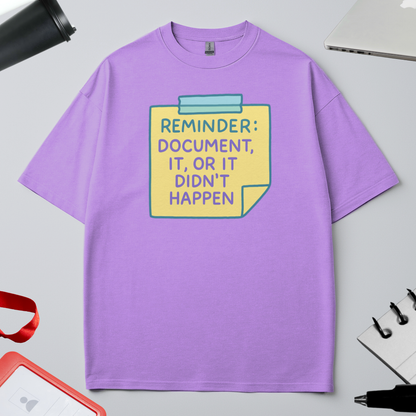 REMINDER: DOCUMENT IT OR IT DIDN'T HAPPEN
