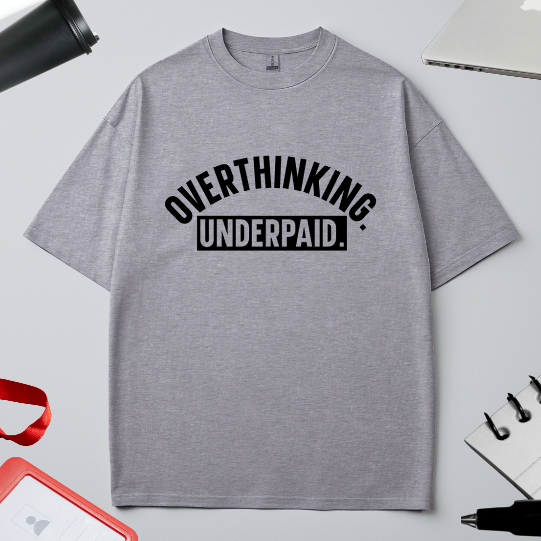 Unisex Oversized Classic T-Shirt - "OVERTHINKING UNDERPAID"