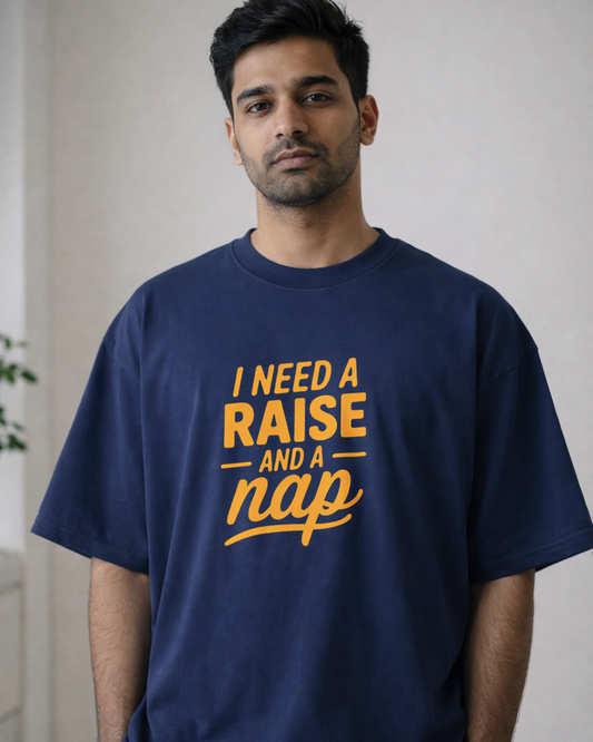 I NEED A RAISE AND A NAP