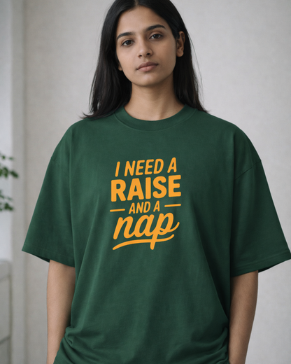 I NEED A RAISE AND A NAP