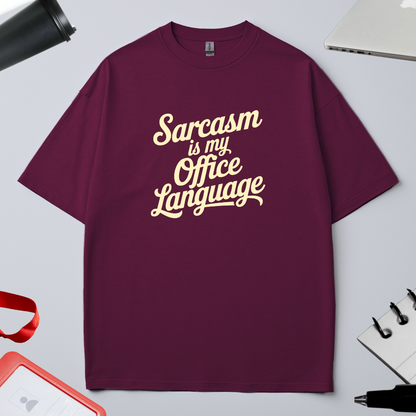 SARCASM IS MY OFFICE LANGUAGE