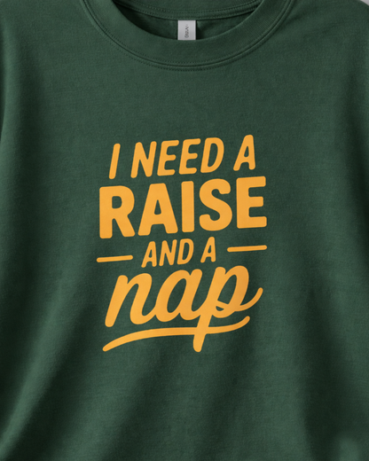 I NEED A RAISE AND A NAP