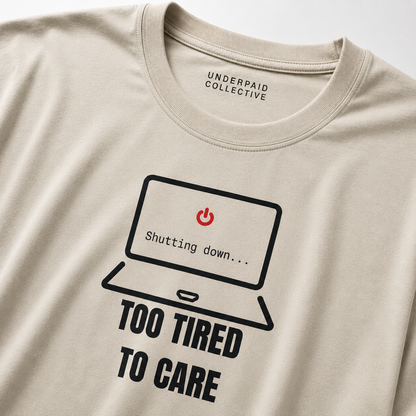 TOO TIRED TO CARE