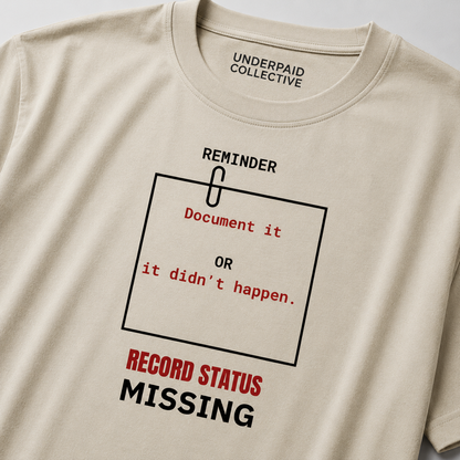 REMINDER : DOCUMENT IT OR IT DIDN'T HAPPEN